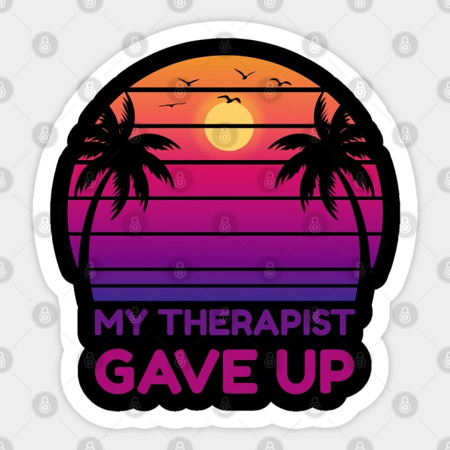 My Therapist Gave Up Retro Sunset Humor Sticker by Creatifly Graphic Tees